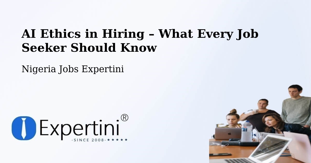 AI Ethics in Recruitment & Hiring – Uga - Uga, Nigeria Jobs Expertini
