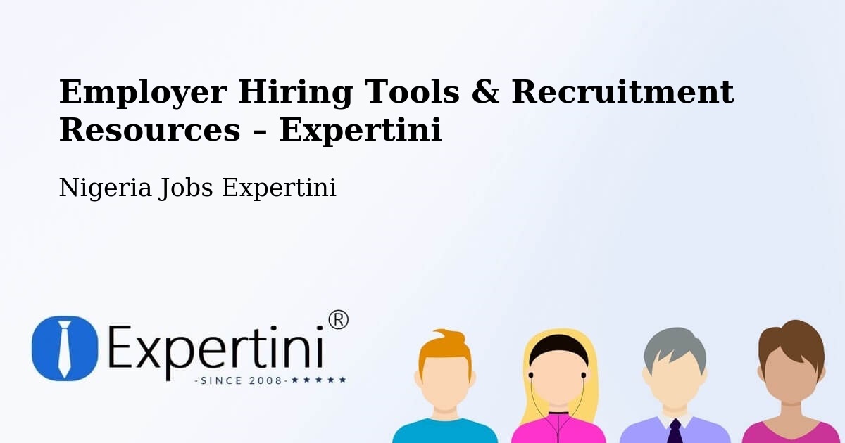 Employer Hiring Tools & Recruitment Resources – Uga - Uga, Nigeria Jobs Expertini